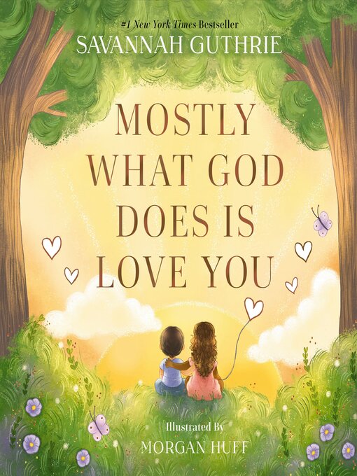 Title details for Mostly What God Does is Love You by Savannah Guthrie - Available